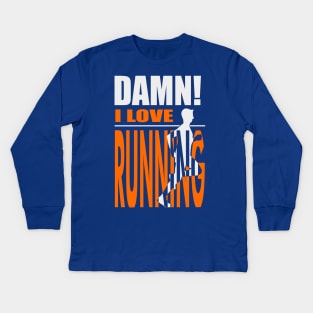 Damn I Love RUNNING Kids Long Sleeve T-Shirt